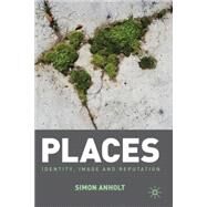 Places : Identity, Image and Reputation by Anholt, Simon, 9780230271487