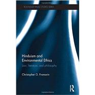 Hinduism and Environmental Ethics: Law, Literature, and Philosophy by Framarin; Christopher G., 9780415711487