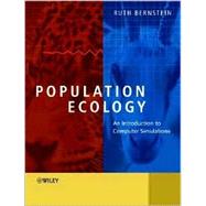 Population Ecology An Introduction to Computer Simulations by Bernstein, Ruth, 9780470851487