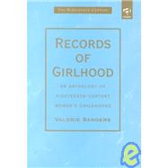 Records of Girlhood: An Anthology of Nineteenth-Century Womens Childhoods by Sanders,Valerie, 9780754601487