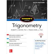 Schaum's Outline of Trigonometry, Sixth Edition by Moyer, Robert; Ayres, Frank, 9781260011487