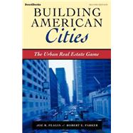 Building American Cities: The Urban Real Estate Game by Feagin, Joe R.; Parker, Robert E., 9781587981487