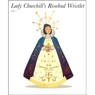 Lady Churchills Rosebud Wristlet No. 38 by Kelly Link, 9781618731487