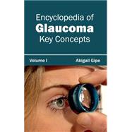 Encyclopedia of Glaucoma: Key Concepts by Gipe, Abigail, 9781632421487