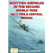 Scottish Airfields in the Second World War by Chorlton, Martyn, 9781846741487