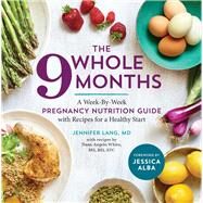 The Whole 9 Months by Lang, Jennifer, M.D.; White, Dana Angelo (CON); Alba, Jessica, 9781943451487