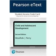 Child and Adolescent Development, Enhanced Pearson eText -- Access Card by Woolfolk, Anita; Perry, Nancy E., 9780133551488