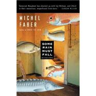 Some Rain Must Fall : And Other Stories by Faber, Michel, 9780156011488
