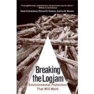 Breaking the Logjam : Environmental Protection That Will Work by David Schoenbrod, Richard B. Stewart, and Katrina M. Wyman; Illustrations by Deborah Paulus-Jagric, 9780300171488