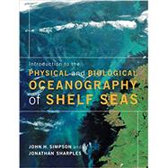 Introduction to the Physical and Biological Oceanography of Shelf Seas by John H. Simpson , Jonathan  Sharples, 9780521701488