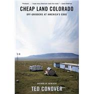 Cheap Land Colorado Off-Gridders at America's Edge by Conover, Ted, 9780525521488