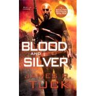 Blood and Silver by TUCK, JAMES R., 9780758271488