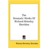 The Dramatic Works of Richard Brinsley Sheridan by Sheridan, Richard Brinsley Brinsley, 9781430451488