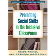 Promoting Social Skills in the Inclusive Classroom by Wilkerson, Kimber L.; Perzigian, Aaron B. T.; Schurr, Jill K., 9781462511488