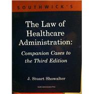 Southwick's the Law of Healthcare Administration by Showalter, J. Stuart, 9781567931488