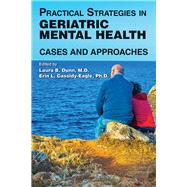 Practical Strategies in Geriatric Mental Health by Dunn, Laura B.; Cassidy-eagle, Erin L., 9781615371488