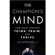 The Champion's Mind by AFREMOW, JIMCRAIG, JIM, 9781623361488