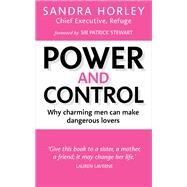 Power And Control Why Charming Men Can Make Dangerous Lovers by Horley, Sandra, 9781785041488