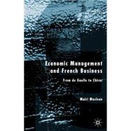 Economic Management and French Business From de Gaulle to Chirac by Maclean, Mairi, 9780333761489