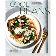 Cool Beans The Ultimate Guide to Cooking with the World's Most Versatile Plant-Based Protein, with 125 Recipes [A Cookbook] by Yonan, Joe, 9780399581489