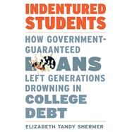 Indentured Students by Elizabeth Tandy Shermer, 9780674251489