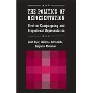 The Politics of Representation: Election Campaigning and Proportional Representation by Roper, Juliet; Holtz-Bacha, Christina; Mazzoleni, Gianpietro, 9780820461489