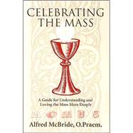 Celebrating the Mass by McBride, Alfred, 9780879731489