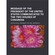 Message of the President of the United States Communicated to the Two Houses of Congress by General Books; Woolley, John, 9781154471489