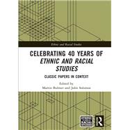 Celebrating 40 Years of Ethnic and Racial Studies by Martin Bulmer, 9781351171489