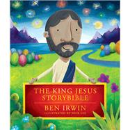 The King Jesus StoryBible by Irwin, Ben; Lee, Nick, 9781434711489