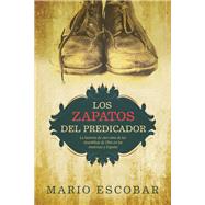 Los zapatos del predicador / The Preacher's Shoes by Escobar, Mario, 9781496401489