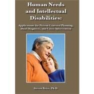 Human Needs and Intellectual Disabilities Applications for Person Centered Planning, Dual Diagnosis, and Crisis Intervention by Reiss, Steven, 9781572561489