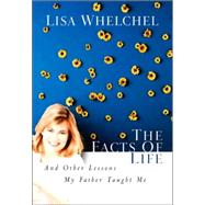 The Facts of Life And Other Lessons My Father Taught Me by Whelchel, Lisa, 9781590521489