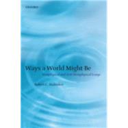 Ways a World Might Be Metaphysical and Anti-Metaphysical Essays by Stalnaker, Robert C., 9780199251490