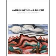 Marsden Hartley and the West : The Search for an American Modernism by Heather Hole; With a preface by Barbara Buhler Lynes, 9780300121490