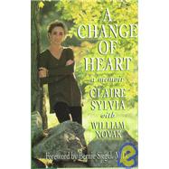 A Change of Heart A Memoir by Siegel, Bernie; Sylvia, Claire; Novak, William, 9780316821490