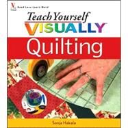 Teach Yourself VISUALLY Quilting by Hakala, Sonja, 9780470101490