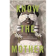 Know the Mother by Cooper, Desiree; Kopietz, Andrew (CRT), 9780814341490