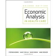 Economic Analysis in Healthcare by Morris, Stephen; Devlin, Nancy; Parkin, David; Spencer, Anne, 9781119951490