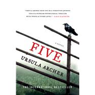 Five A Novel by Archer, Ursula, 9781250081490