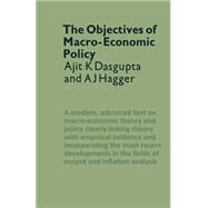 The Objectives of Macro-economic Policy by Dasgupta, Ajit K.; Hagger, A. J., 9781349011490