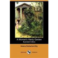 A Woman's Hardy Garden by Ely, Helena Rutherfurd; Chandler, C. F., 9781409951490