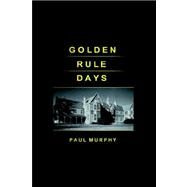 Golden Rule Days by Murphy, Paul D., 9781412201490