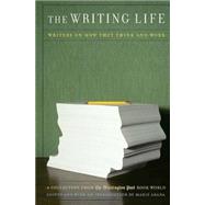 The Writing Life Writers On How They Think And Work by Arana, Marie, 9781586481490