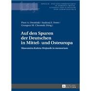 Auf Den Spuren Der Deutschen in Mittel- Und Osteuropa by Owsinski, Piotr A.; Feret, Andrzej S.; Chromik, Grzegorz M., 9783631721490