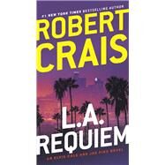 L.A. Requiem An Elvis Cole and Joe Pike Novel by Crais, Robert, 9780345521491