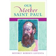 Our Mother Saint Paul by Gaventa, Beverly Roberts, 9780664231491