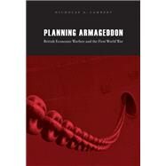 Planning Armageddon by Lambert, Nicholas A., 9780674061491