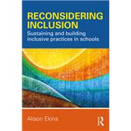 Reconsidering Inclusion: Sustaining and building inclusive practices in schools by Ekins; Alison, 9781138681491