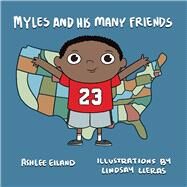 Myles and His Many Friends by Eiland, Ashlee; Lleras, Lindsay, 9781483581491